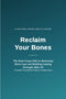 Reclaim Your Bones eBook